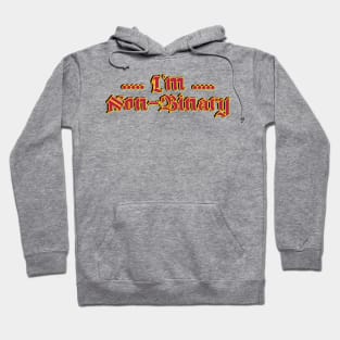 I'm Non-Binary. Hoodie